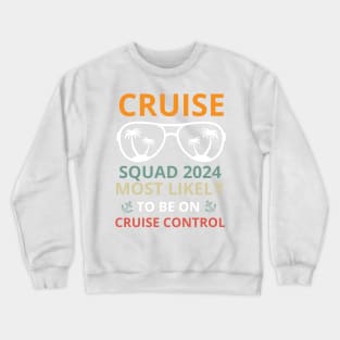 On Cruise Control Squad family vacation cruise Ship travel Crewneck Sweatshirt